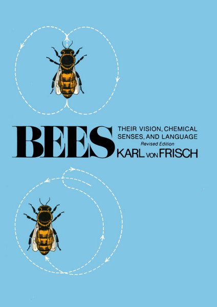 Bees: Their Vision, Chemical Senses, and Language cover