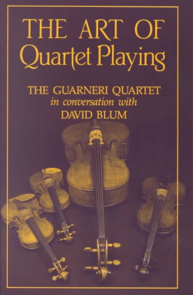 The Art of Quartet Playing: The Guarneri Quartet in Conversation with David Blum (Cornell Paperbacks) cover