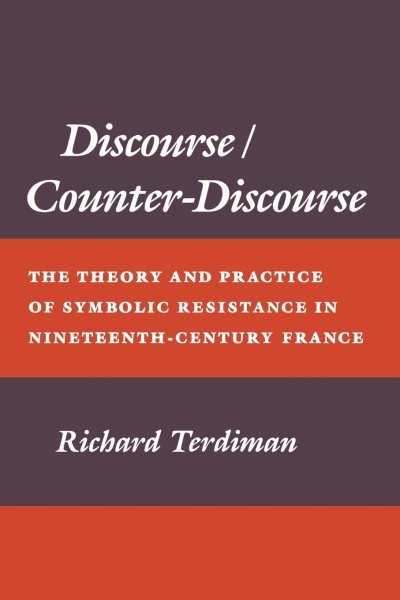 Discourse/Counter-Discourse: The Theory and Practice of Symbolic Resistance in Nineteenth-Century France cover