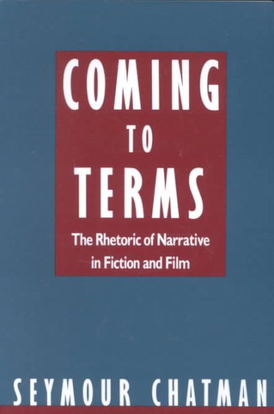 Coming to Terms: The Rhetoric of Narrative in Fiction and Film cover