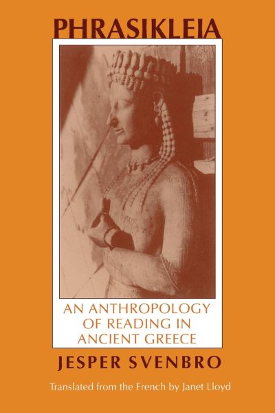 Phrasikleia: An Anthropology of Reading in Ancient Greece (Myth and Poetics)