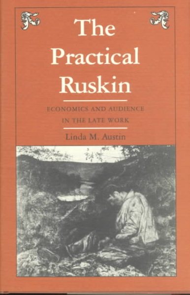 The Practical Ruskin: Economics and Audience in the Late Work cover