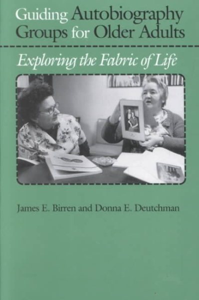Guiding Autobiography Groups for Older Adults: Exploring the Fabric of Life (Series in Contemporary Medicine & Public) cover