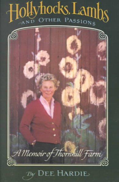 Hollyhocks, Lambs, and Other Passions: A Memoir of Thornhill Farm cover