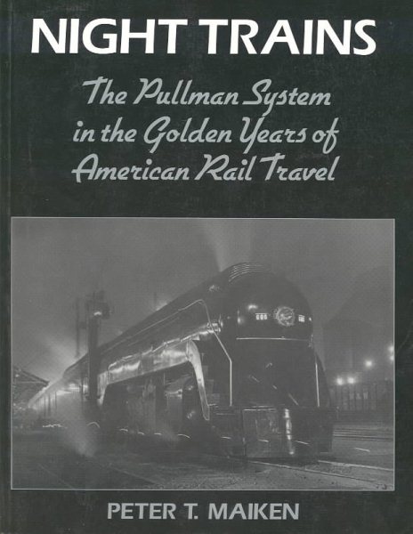 Night Trains: The Pullman Systems in the Golden Years of American Rail Travel cover