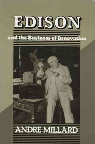Edison and the Business of Innovation (Johns Hopkins Studies in the History of Technology) cover