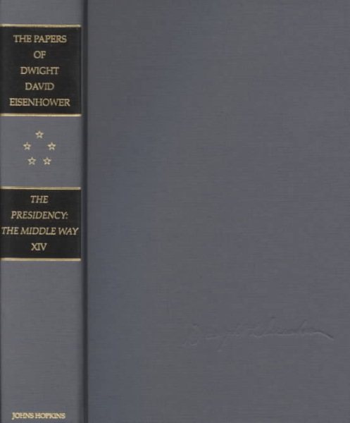 Papers of Dwight David Eisenhower: The Presidency : The Middle Way. Volume XVII Only cover
