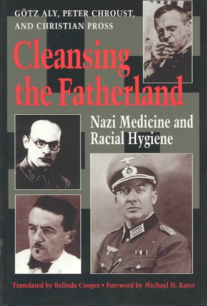 Cleansing the Fatherland: Nazi Medicine and Racial Hygiene cover