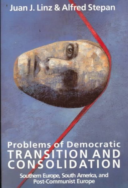 Problems of Democratic Transition and Consolidation: Southern Europe, South America, and Post-Communist Europe cover