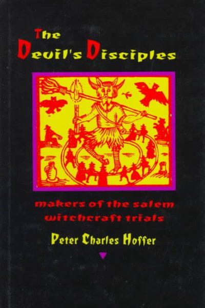 The Devil's Disciples: The Makers of the Salem Witchcraft Trials cover