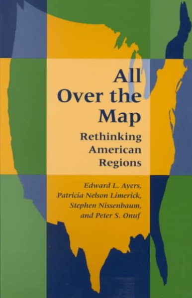 All Over the Map: Rethinking American Regions cover