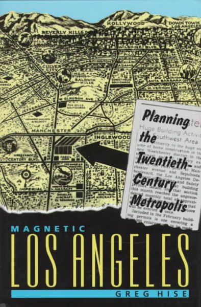 Magnetic Los Angeles: Planning the Twentieth-Century Metropolis (Creating the North American Landscape) cover