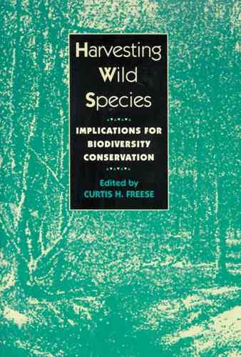 Harvesting Wild Species: Implications for Biodiversity Conservation cover