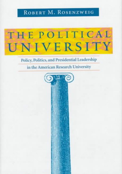 The Political University: Policy, Politics, and Presidential Leadership in the American Research University cover