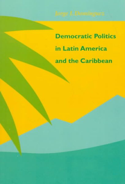Democratic Politics in Latin America and the Caribbean cover