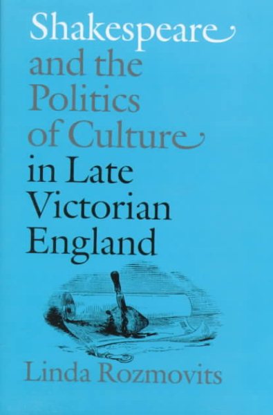 Shakespeare and the Politics of Culture in Late Victorian England
