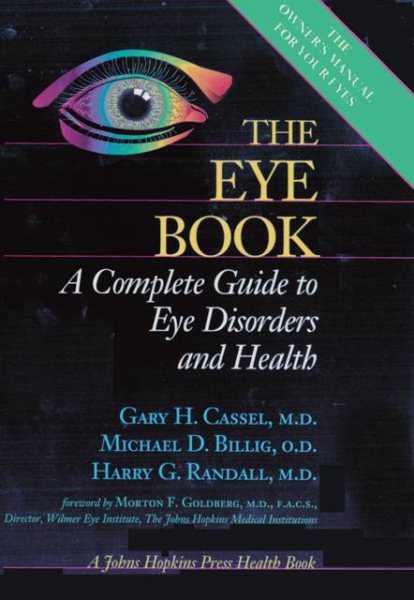 The Eye Book: A Complete Guide to Eye Disorders and Health (A Johns Hopkins Press Health Book) cover