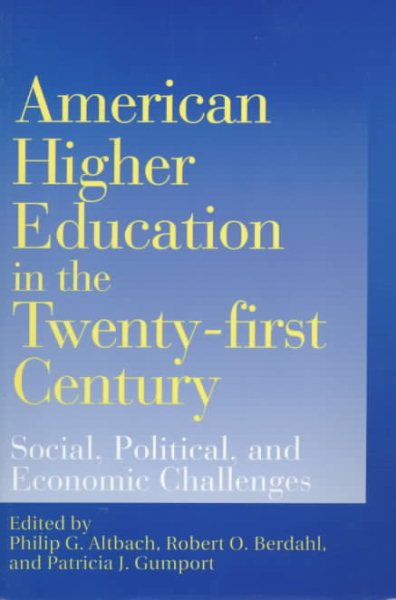 American Higher Education in the Twenty-first Century: Social, Political, and Economic Challenges cover