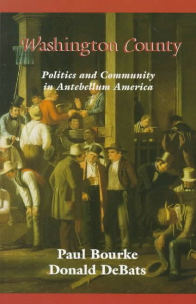 Washington County: Politics and Community in Antebellum America (Reconfiguring American Political History) cover