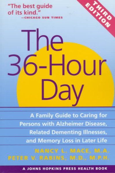 The 36-Hour Day: A Family Guide to Caring for Persons with Alzheimer Disease, Related Dementing Illnesses, and Memory Loss in Later Life cover