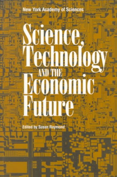 Science, Technology, and the Economic Future (Annals of the New York Academy of Sciences) cover