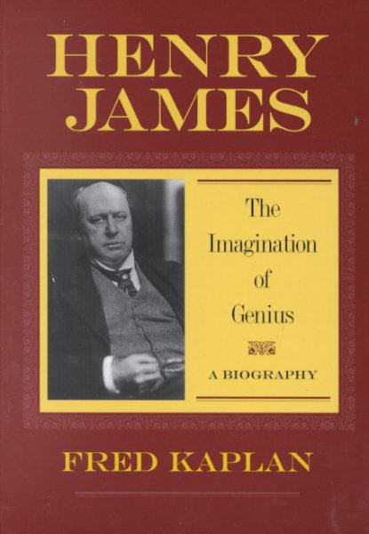 Henry James: The Imagination of Genius, A Biography cover