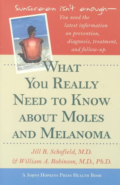 What You Really Need to Know about Moles and Melanoma (A Johns Hopkins Press Health Book) cover