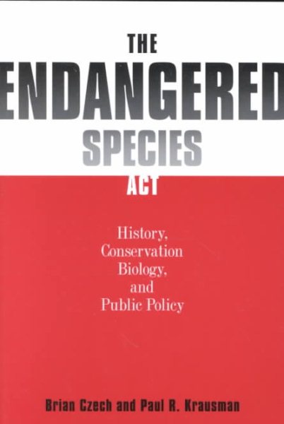 The Endangered Species Act: : History, Conservation, Biology, and Public Policy cover