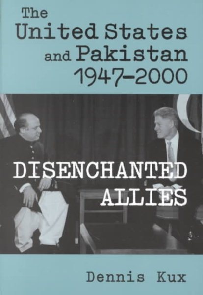 The United States and Pakistan, 1947-2000: Disenchanted Allies (The Adst-Dacor Diplomats and Diplomacy Series) cover