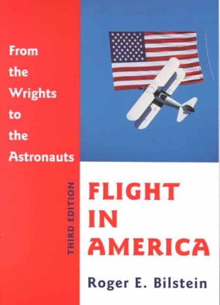 Flight in America: From the Wrights to the Astronauts cover