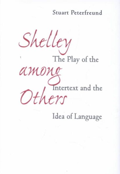 Shelley among Others: The Play of the Intertext and the Idea of Language cover