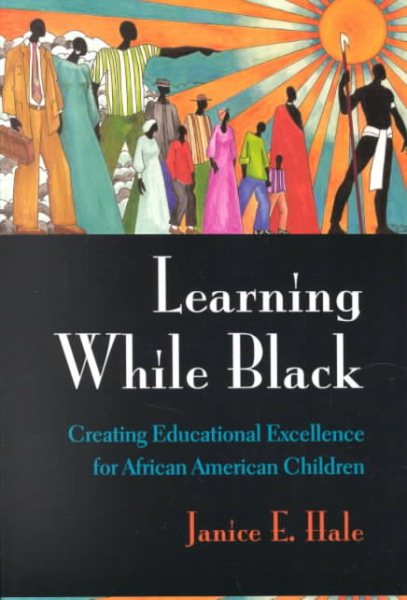 Learning While Black: Creating Educational Excellence for African American Children cover