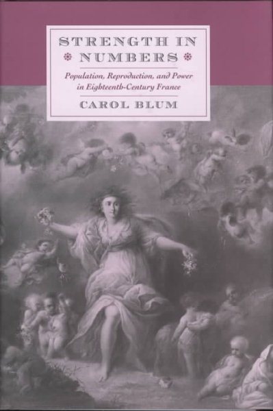 Strength in Numbers: Population, Reproduction, and Power in Eighteenth-Century France cover