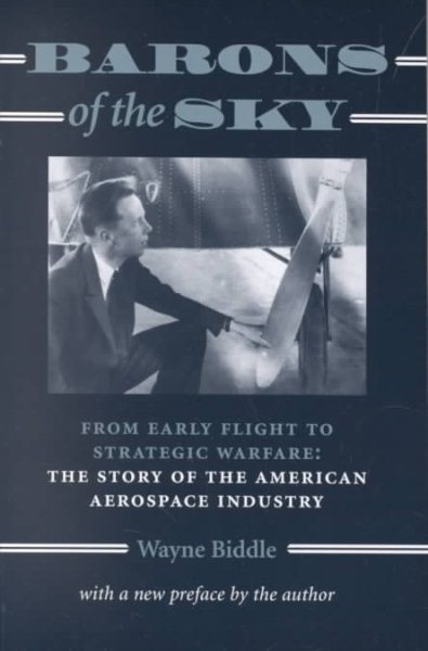 Barons of the Sky: From Early Flight to Strategic Warfare: The Story of the American Aerospace Industry cover