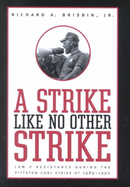 A Strike like No Other Strike: Law and Resistance during the Pittston Coal Strike of 1989-1990 cover
