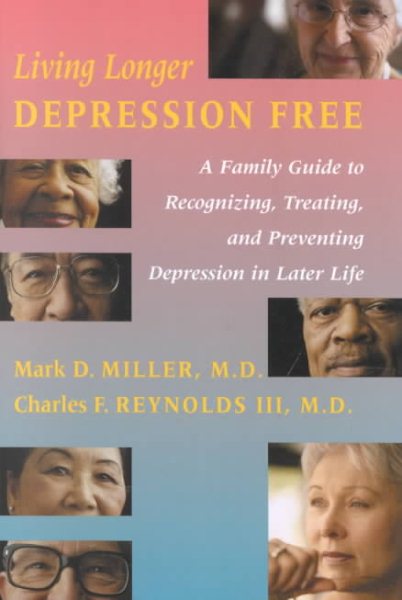 Living Longer Depression Free: A Family Guide to Recognizing, Treating, and Preventing Depression in Later Life cover