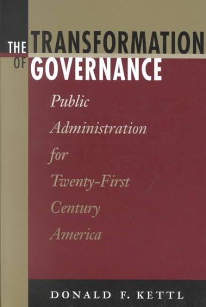 The Transformation of Governance: Public Administration for Twenty-First Century America (Interpreting American Politics) cover