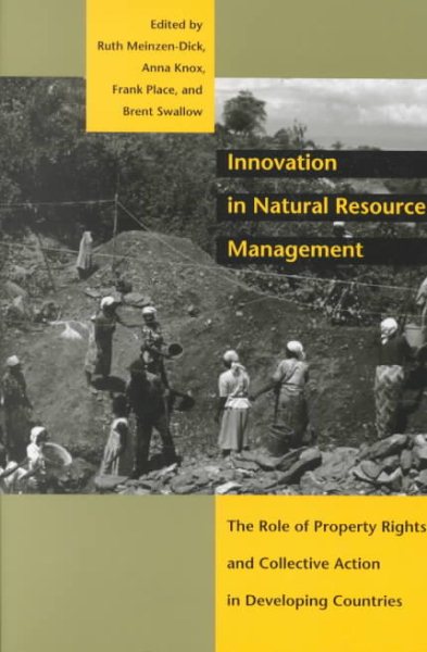 Innovation in Natural Resource Management: The Role of Property Rights and Collective Action in Developing Countries (International Food Policy Research Institute) cover