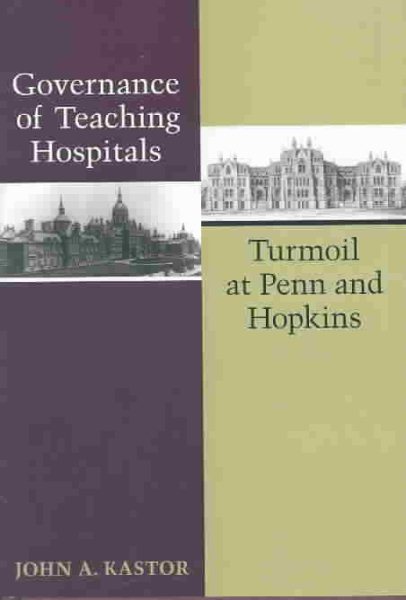 Governance of Teaching Hospitals: Turmoil at Penn and Hopkins cover