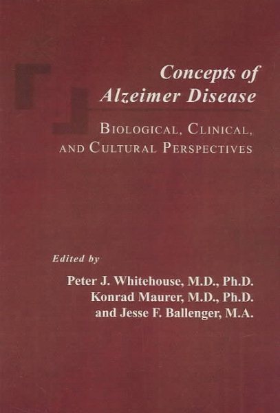 Concepts of Alzheimer Disease: Biological, Clinical, and Cultural Perspectives cover