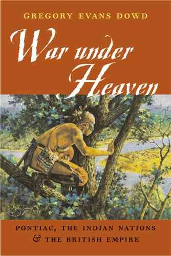 War under Heaven: Pontiac, the Indian Nations, and the British Empire