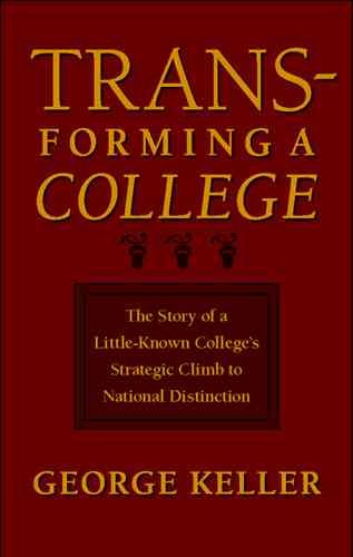 Transforming a College: The Story of a Little-Known College's Strategic Climb to National Distinction cover
