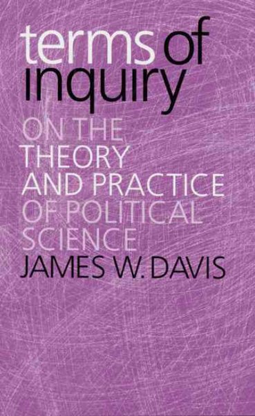 Terms of Inquiry: On the Theory and Practice of Political Science