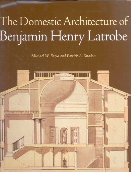 The Domestic Architecture of Benjamin Henry Latrobe cover