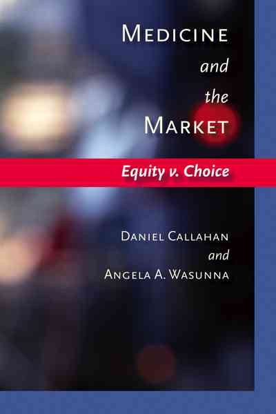 Medicine and the Market: Equity v. Choice (Bioethics) cover