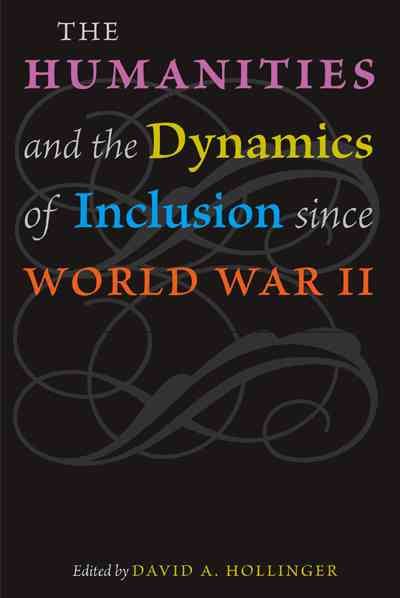 The Humanities and the Dynamics of Inclusion since World War II cover