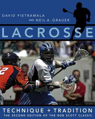 Lacrosse: Technique and Tradition, The Second Edition of the Bob Scott Classic cover