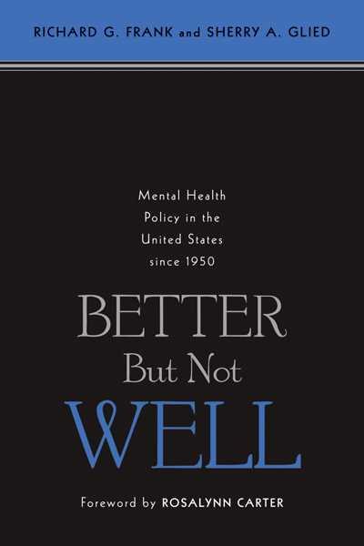Better But Not Well: Mental Health Policy in the United States since 1950 cover