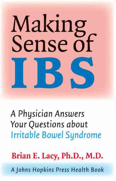 Making Sense of IBS: A Physician Answers Your Questions about Irritable Bowel Syndrome (A Johns Hopkins Press Health Book) cover
