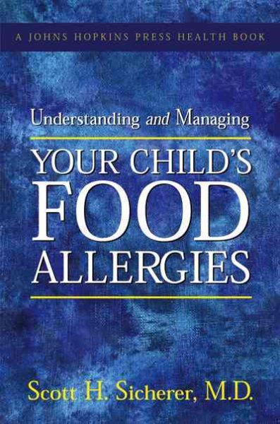 Understanding and Managing Your Child's Food Allergies (A Johns Hopkins Press Health Book) cover